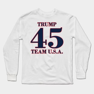 Trump! Team USA! Long Sleeve T-Shirt